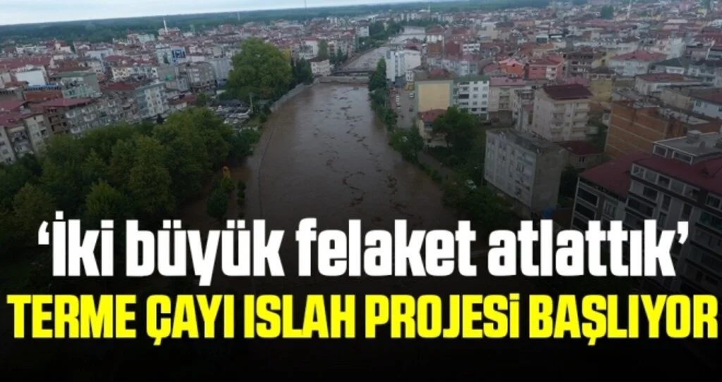 Terme Çayı Islah Projesi Başlıyor!
