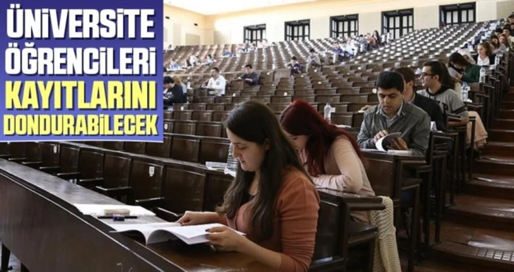 Üniversite öğrencileri, kayıtlarını dondurabilecek