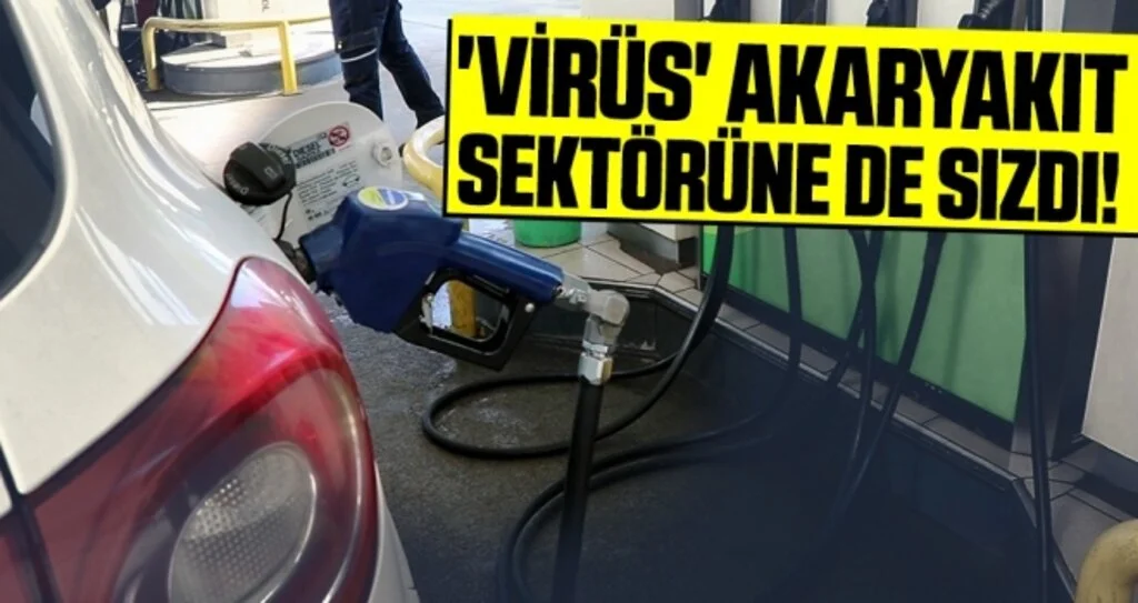 'Virüs' akaryakıt sektörüne de sızdı!