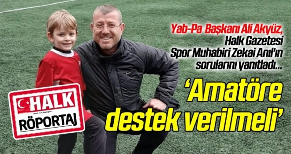 Yab-Pa Başkanı Ali Akyüz: Amatöre destek verilmeli