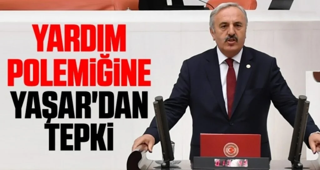 Yardım Polemiğine Milletvekili Yaşar'dan Tepki