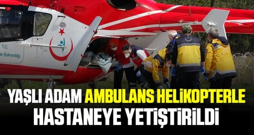 Yaşlı Adam Ambulans Helikopterle Hastaneye Yetiştirildi