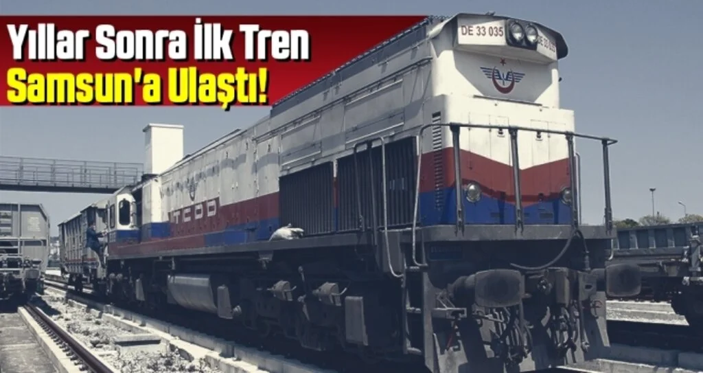 Yıllar Sonra İlk Tren Samsun'a Ulaştı!