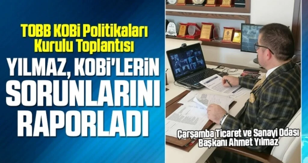 Yılmaz KOBİ'lerin sorunlarını raporladı