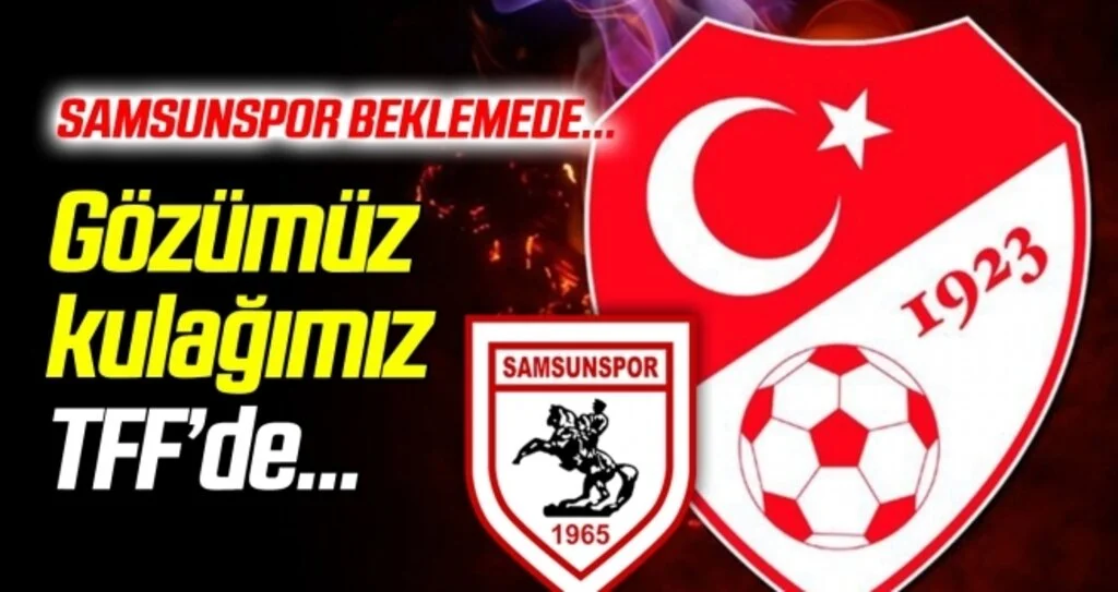 Yılport Samsunspor kararı bekliyor... Gözümüz kulağımız TFF'de