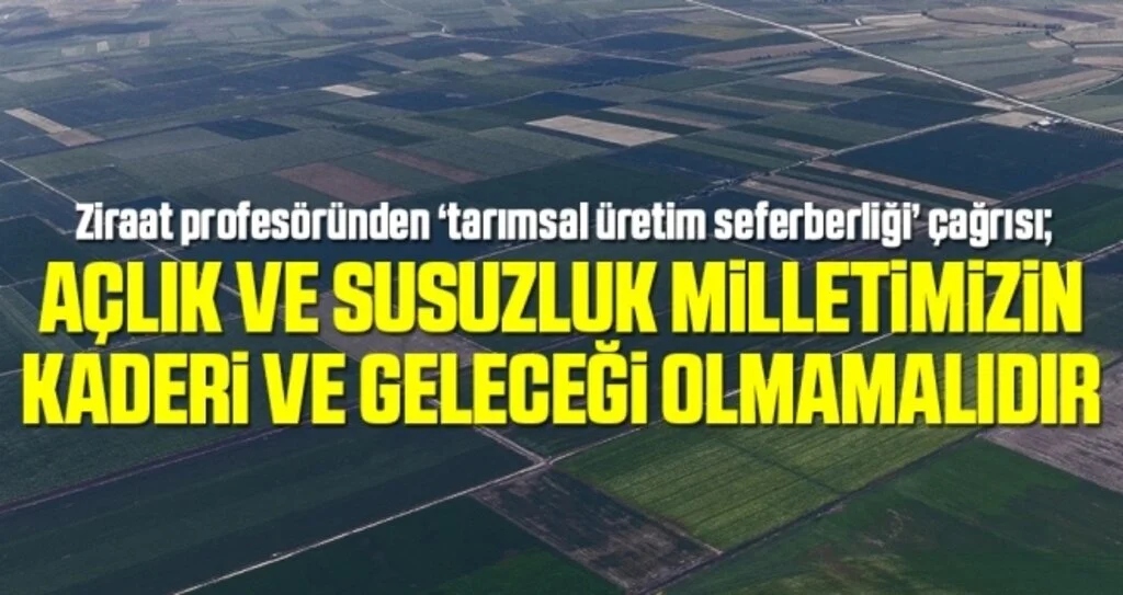 Ziraat Profesöründen ‘Tarımsal Üretim Seferberliği’ Çağrısı