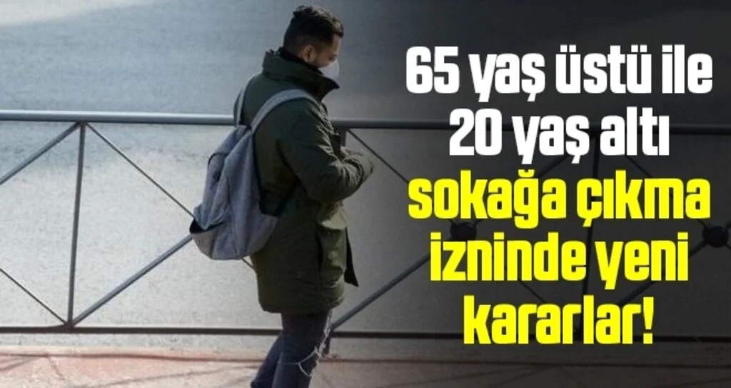 65 yaş üstü ile 20 yaş altı için bayramda sokağa çıkma yasağı var mı? Sokağa çıkma izni ne zaman?