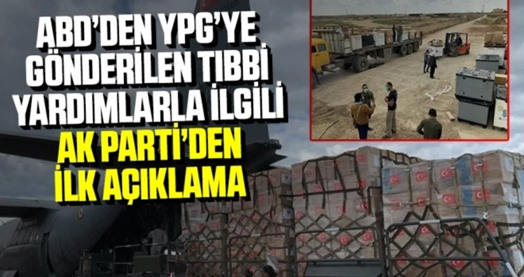 ABD’den YPG’ye gönderilen tıbbi yardımlarla ilgili AK Parti’den ilk açıklama