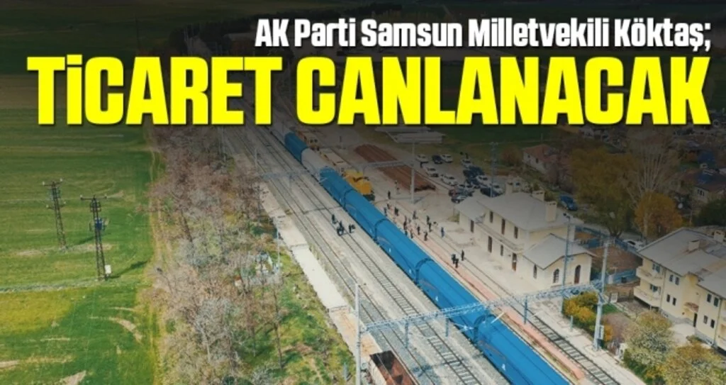 AK Parti Samsun Milletvekili Köktaş: Ticaret Canlanacak