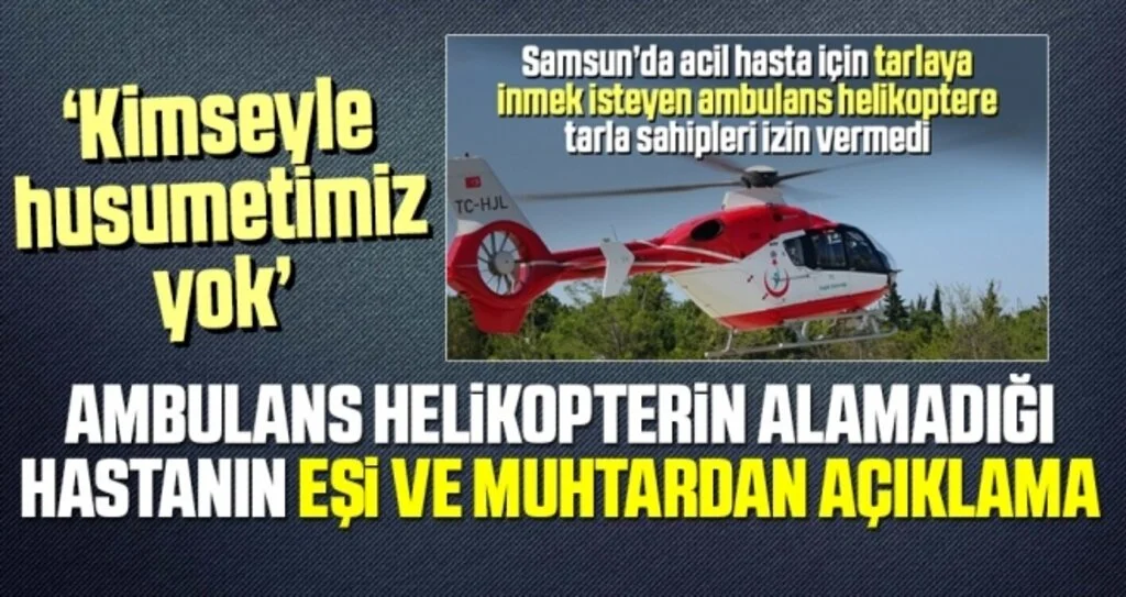Ambulans helikopterin alamadığı hastanın eşi konuştu: Kimse ile husumetimiz yok