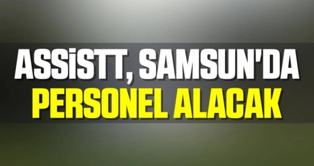 AssisTT, Samsun'da personel alacak