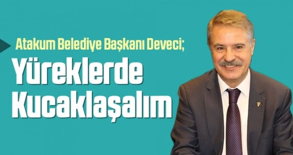 Atakum Belediye Başkanı Deveci: Yüreklerde Kucaklaşalım