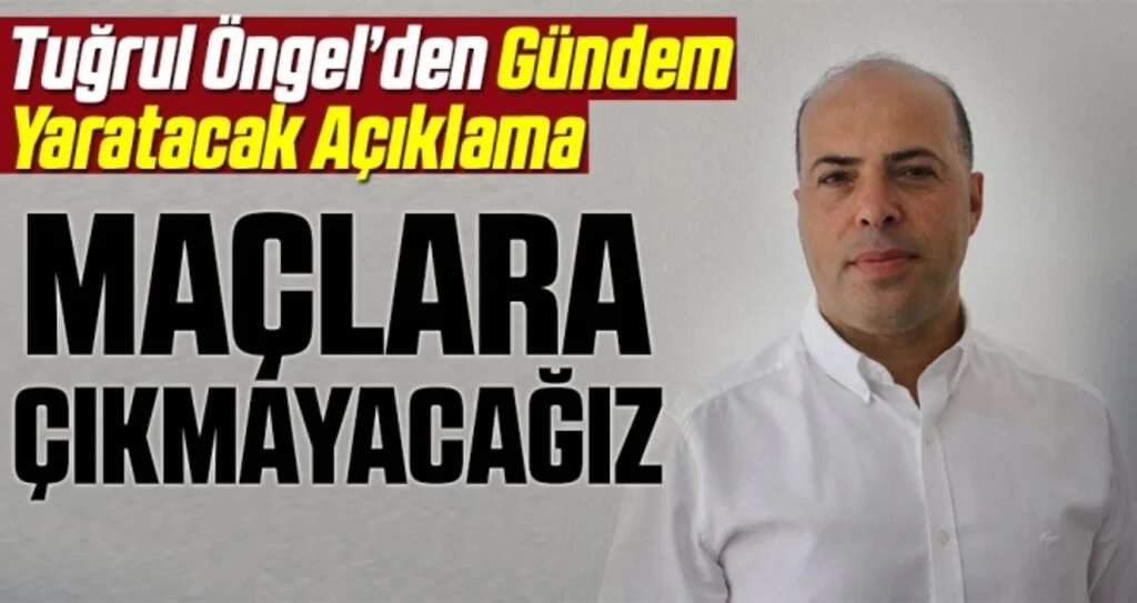 Atakum Belediyespor Kulüp Başkanı Tuğrul Öngel’den Gündem Yaratacak Açıklama; Maçlara Çıkmayacağız