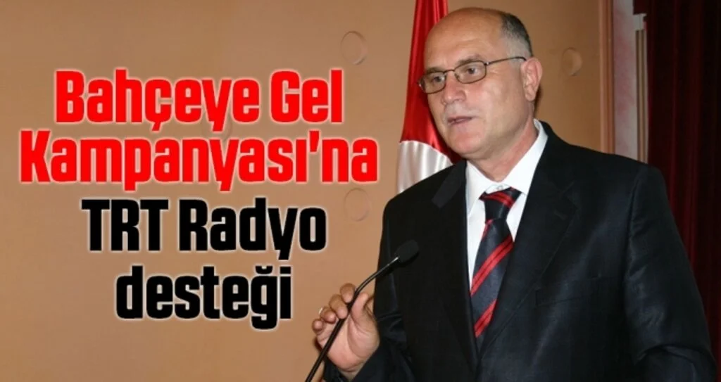 Bahçeye Gel  Kampanyası'na  TRT Radyo desteği