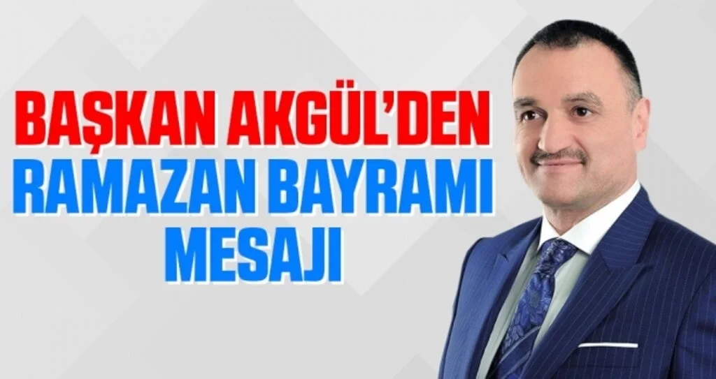 Başkan Akgül'den Bayram Mesajı