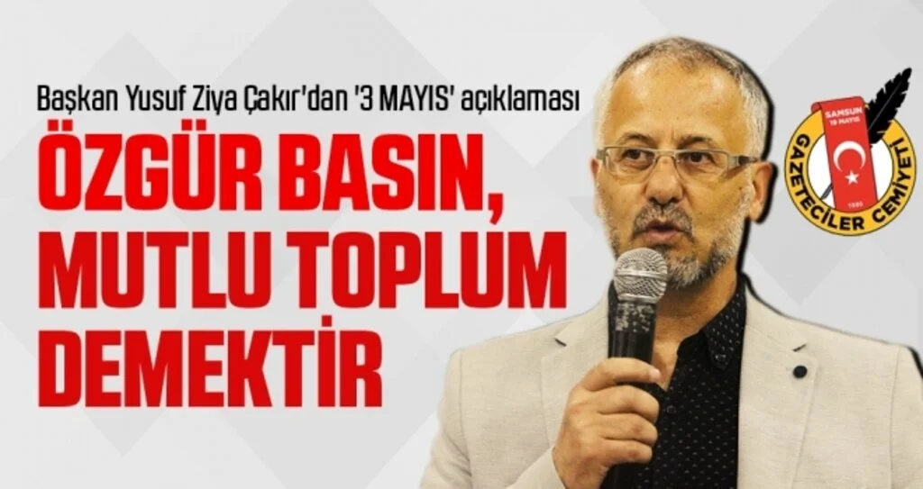 Başkan Yusuf Ziya Çakır'dan '3 MAYIS' açıklaması: Özgür Basın, Mutlu Toplum Demektir