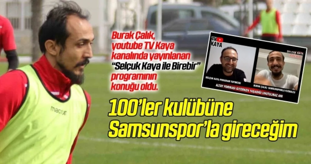 Burak Çalık: 100'ler kulübüne Samsunspor'la gireceğim