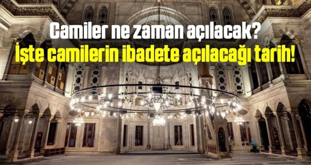 Camiler ne zaman açılacak? İşte camilerin ibadete açılacağı tarih!
