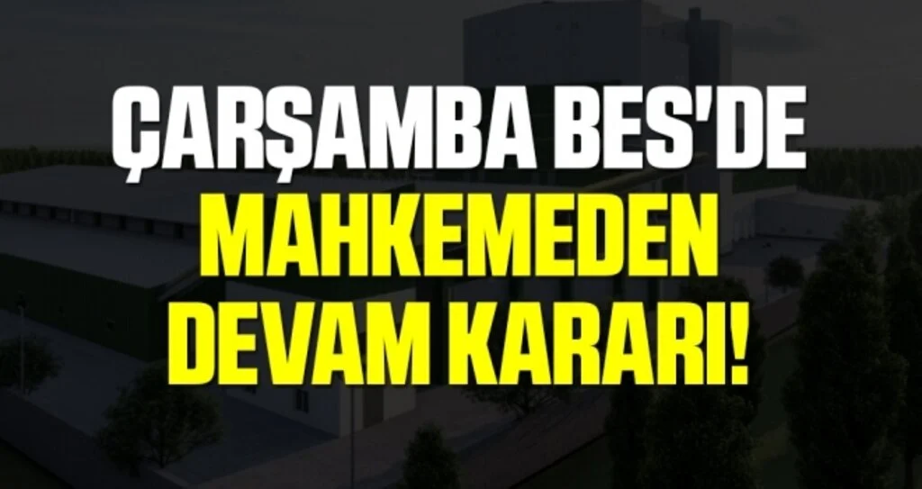 Çarşamba BES'de Mahkeme Devam Dedi