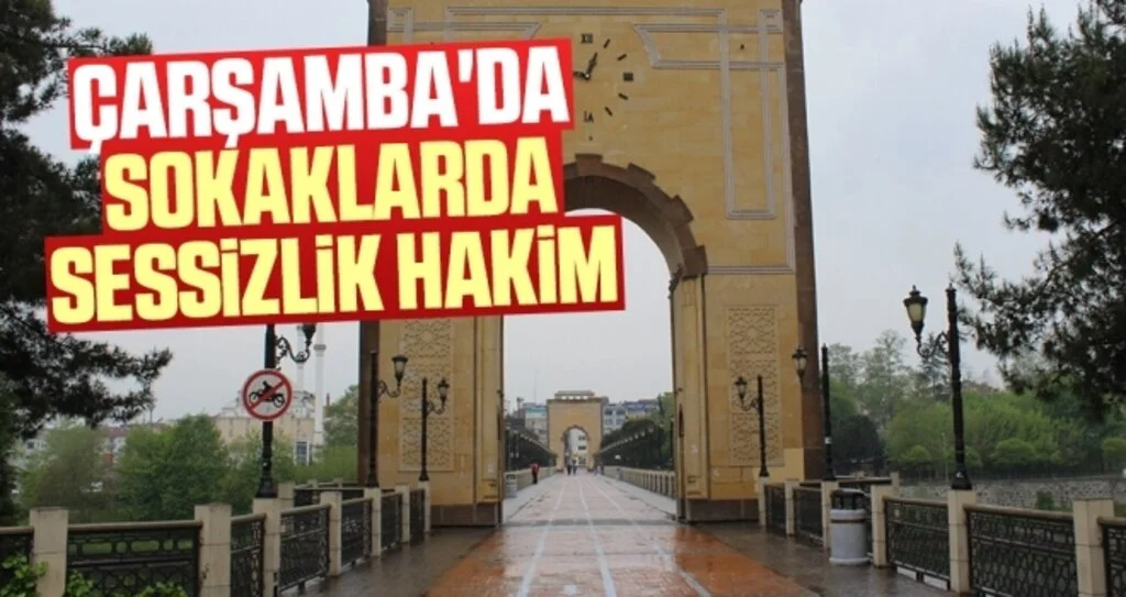 Çarşamba'da Sokaklarda Sessizlik Hakim