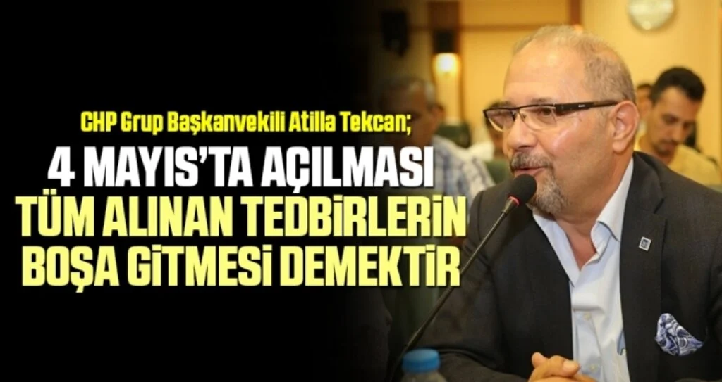 CHP Grup Başkanvekili Tekcan: Yabancılar Pazarı’nın 4 Mayıs’ta açılması tüm alınan tedbirlerin boşa gitmesi demektir