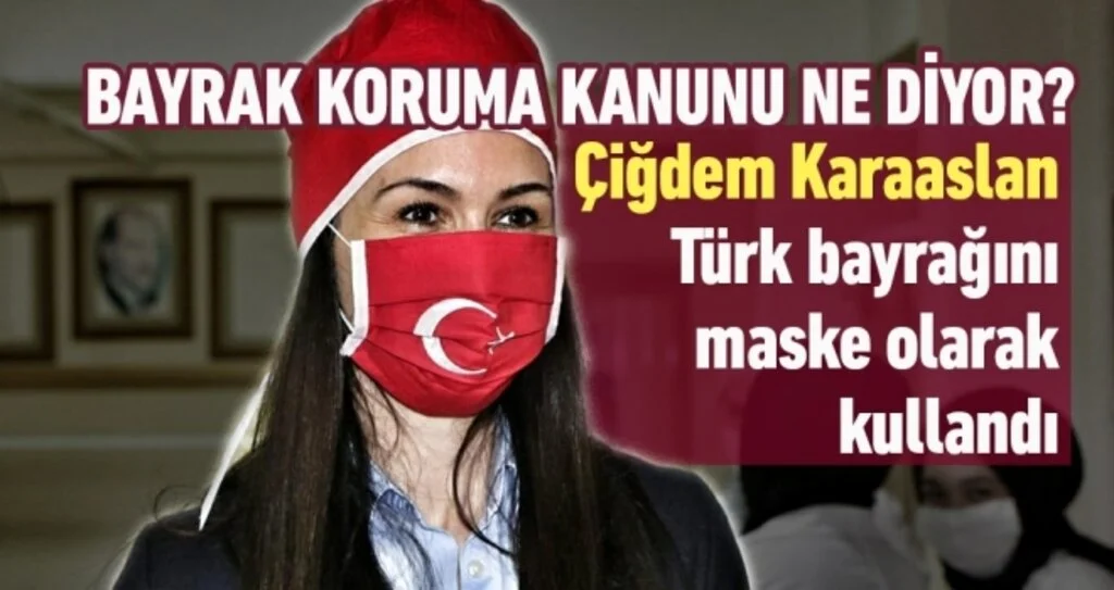 Çiğdem Karaaslan, Türk Bayrağını Maske Olarak Kullandı