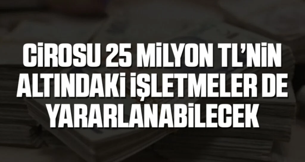 Cirosu 25 milyon TL’nin altındaki işletmeler de ‘Nefes Kredisi’nden yararlanabilecek