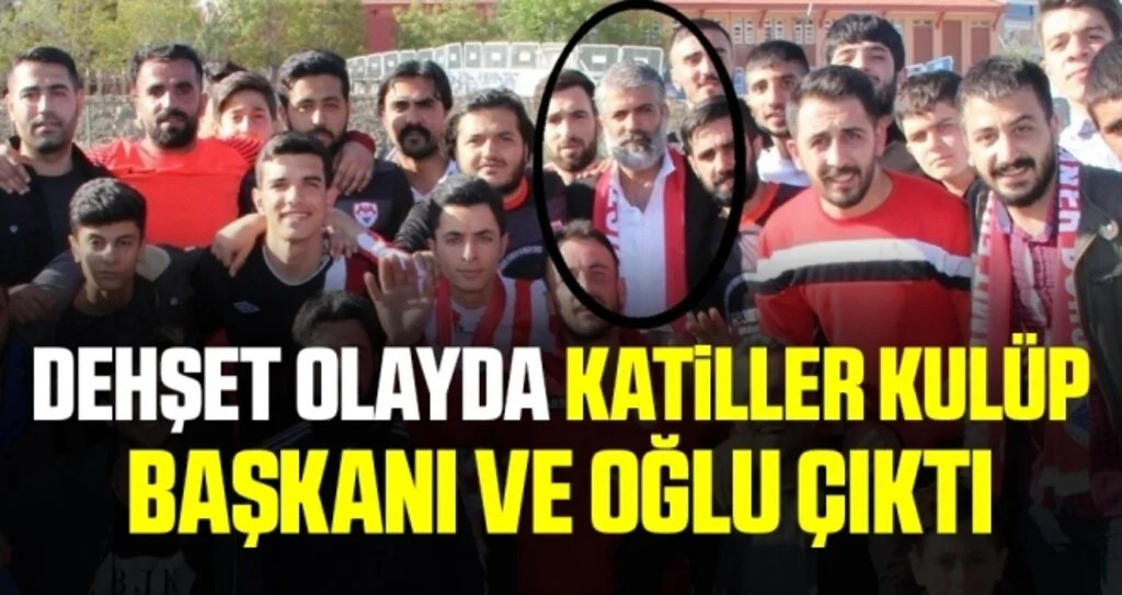 Dehşet Olayda Katiller Kulüp Başkanı ve Oğlu Çıktı