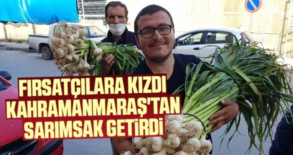 Fırsatçılara kızdı Kahramanmaraş'tan sarımsak getirdi