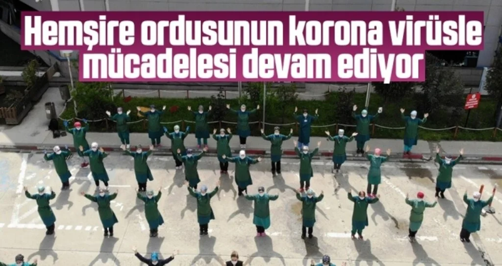 Hemşire ordusunun korona virüsle mücadelesi devam ediyor