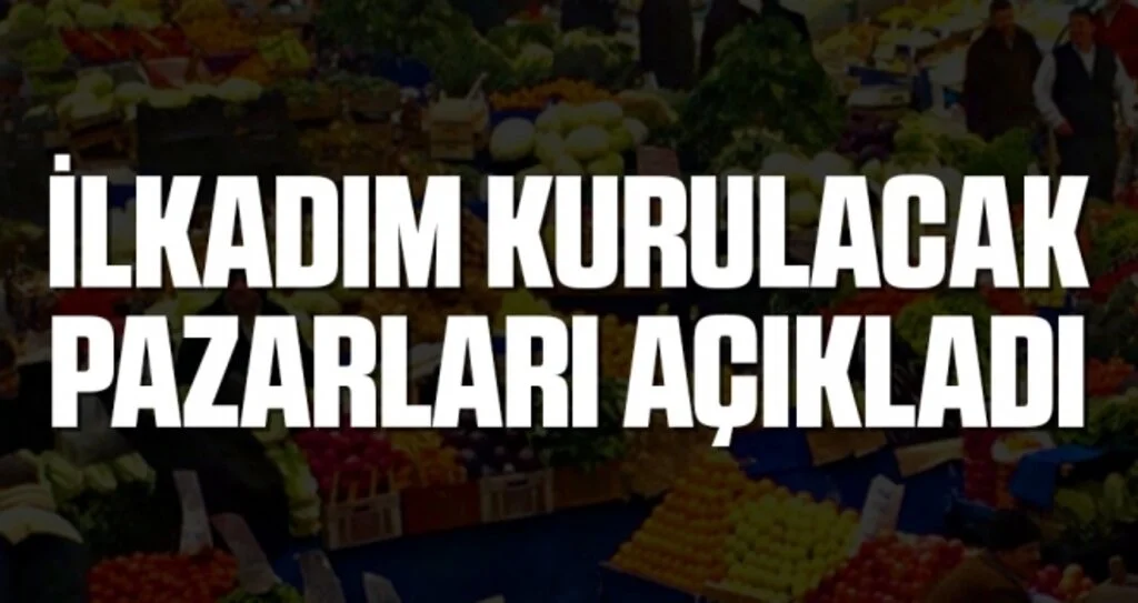 İlkadım Kurulacak Pazarları Açıkladı
