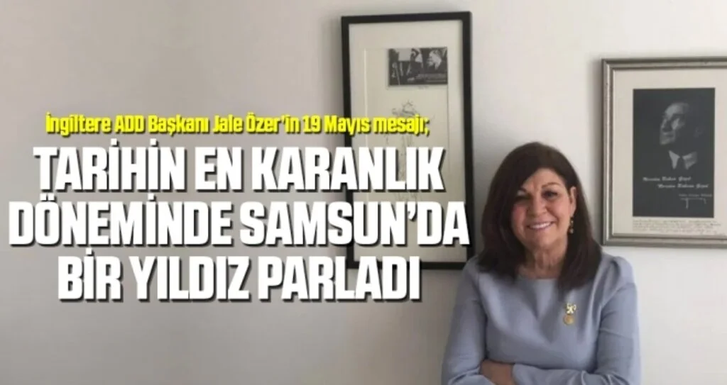 İngiltere ADD Başkanı Jale Özer’in 19 Mayıs mesajı
