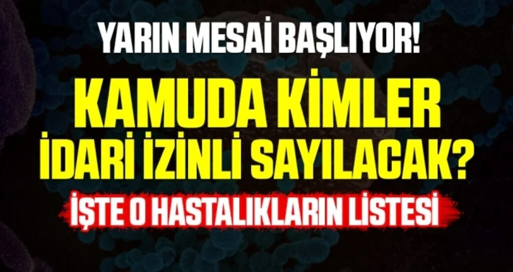 Kamu kurumlarında kimler idari izinli sayılacak? İşte o hastalıkların listesi