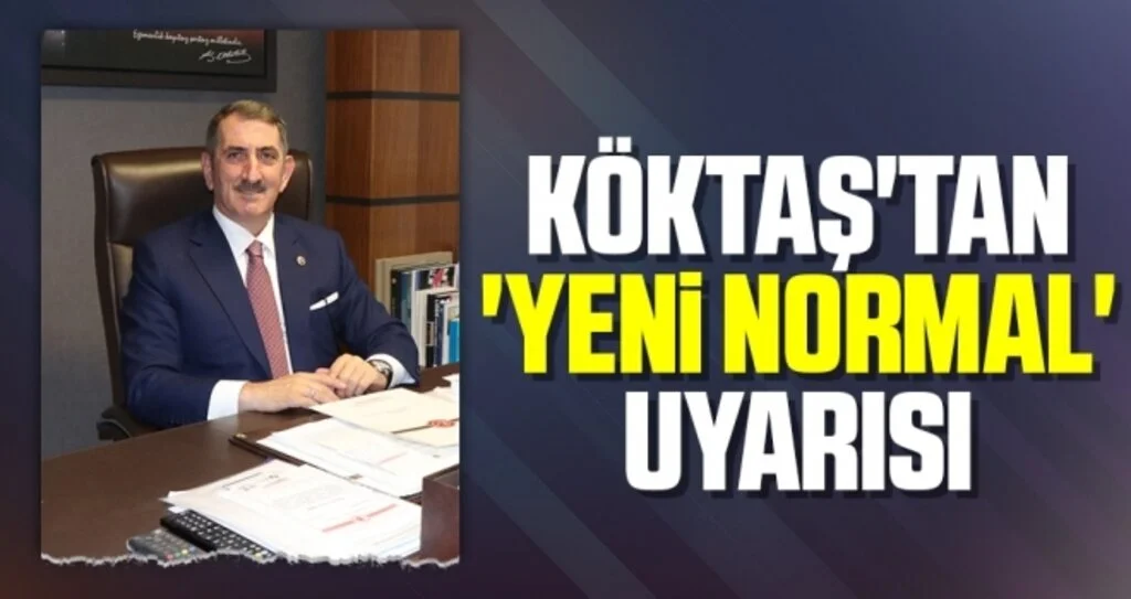 Köktaş'tan 'Yeni Normal' Uyarısı