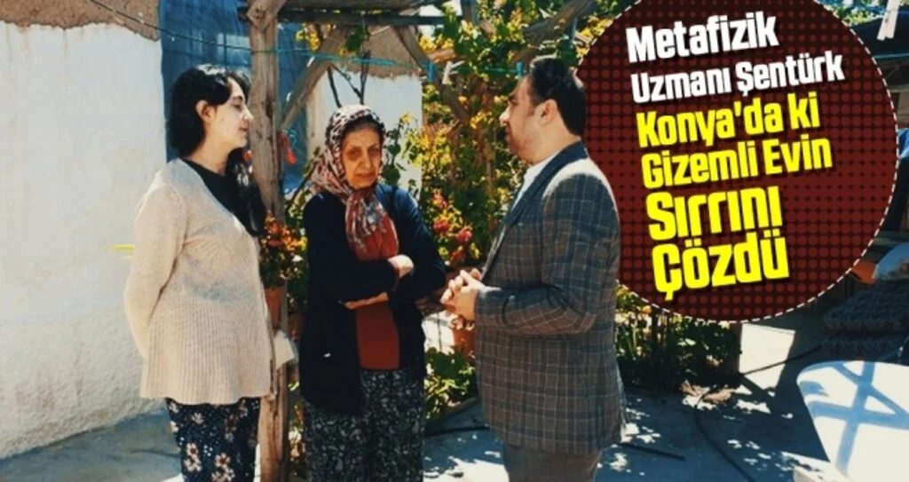 Metafizik Uzmanı Beytullah Şentürk, Konya'da ki Gizemli Evin Sırrını Çözdü