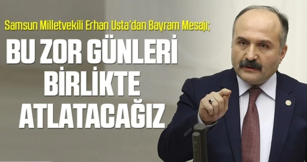 Milletvekili Erhan Usta'dan Bayram Mesajı