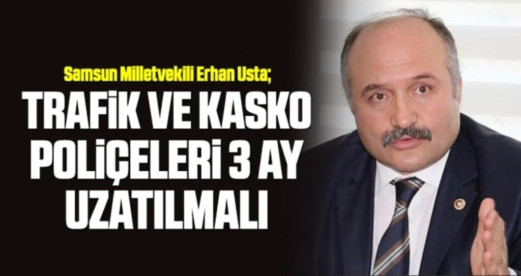 Milletvekili Usta: Trafik ve Kasko Poliçeleri 3 Ay Uzatılmalı