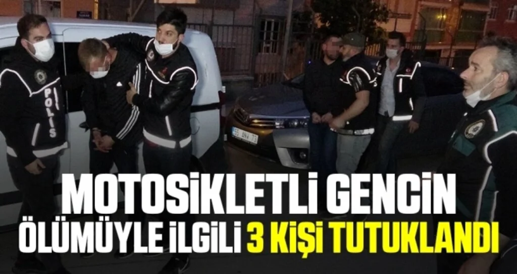 Motosikletli Gencin Ölümüyle İlgili 3 Kişi Tutuklandı