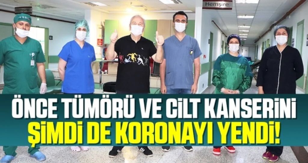 Önce tümörü ve cilt kanserini, şimdi de koronayı yendi