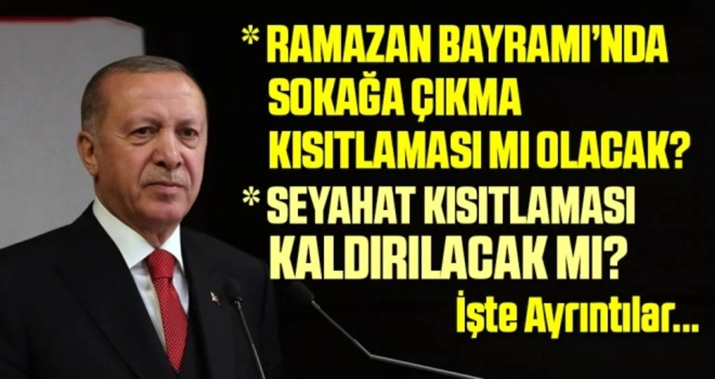 Ramazan Bayramı'nda sokağa çıkma kısıtlaması olacak mı? Seyahat kısıtlaması ne zaman, hangi tarihte kaldırılacak?