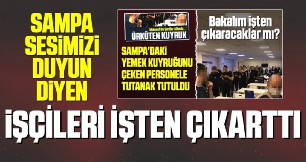 SAMPA Sesimizi Duyun Diyen Personeli İşten Çıkarttı!