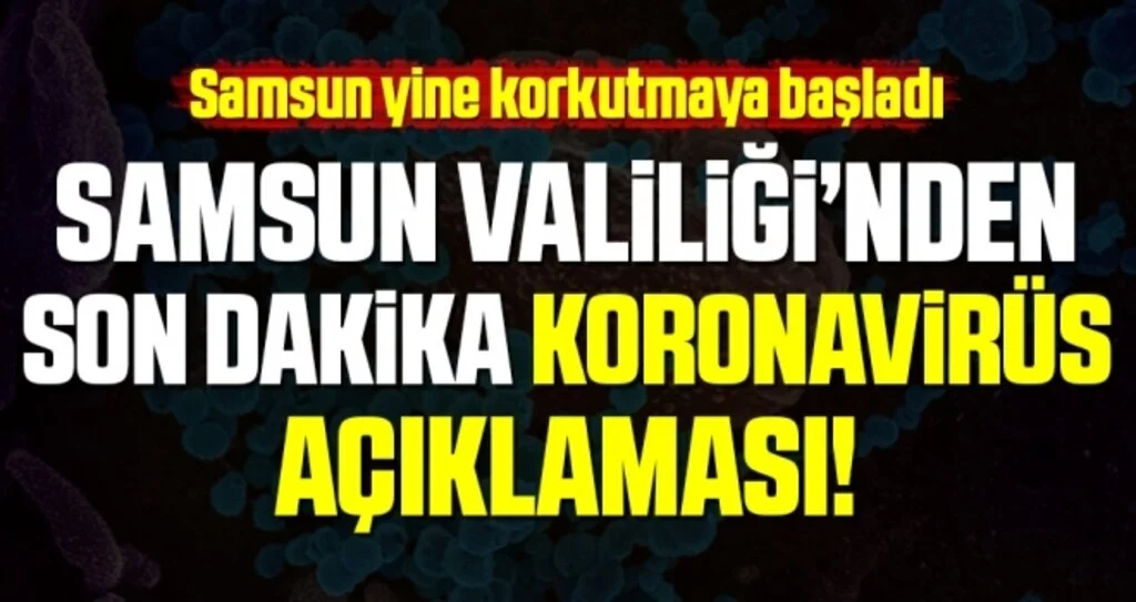 Samsun Valiliği'nden Son Dakika Koronavirüs Açıklaması!