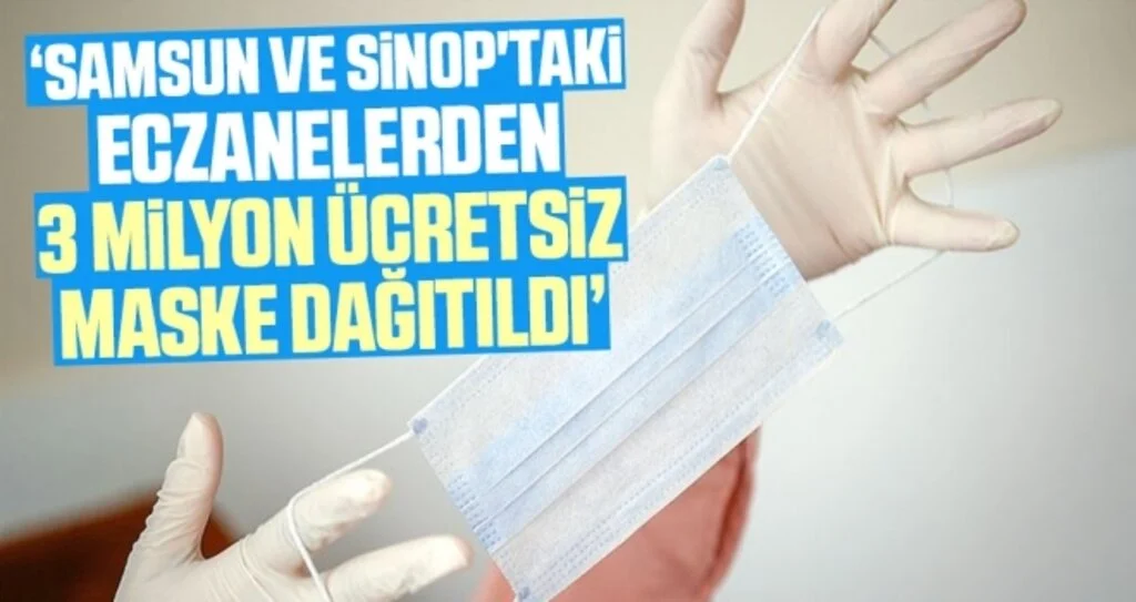 Samsun ve Sinop'taki Eczanelerden 3 Milyon Ücretsiz Maske Dağıtıldı