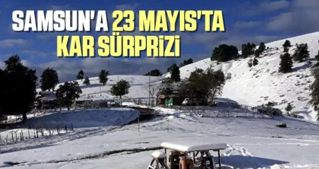Samsun'a 23 Mayıs'ta Kar Sürprizi