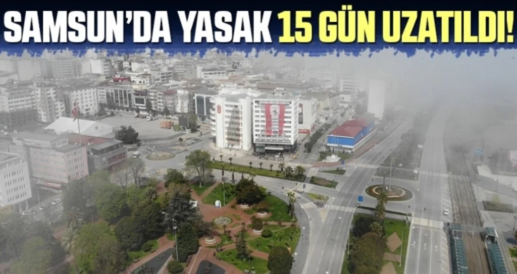 Samsun’a Giriş ve Çıkış Yasağı 15 Gün Uzatıldı