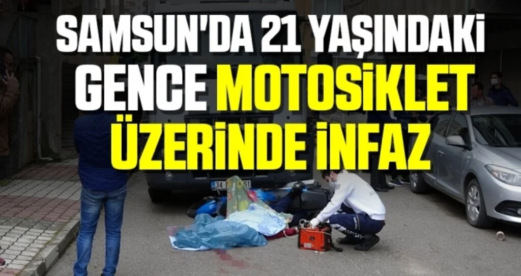 Samsun'da 21 Yaşındaki Gence Motosiklet Üzerinde İnfaz