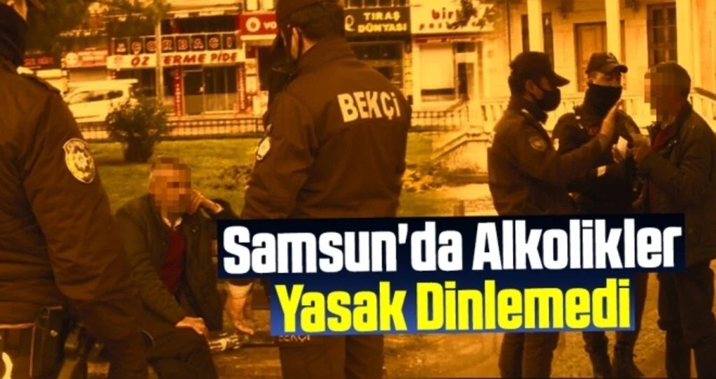 Samsun'da Alkolikler Yasak Dinlemedi