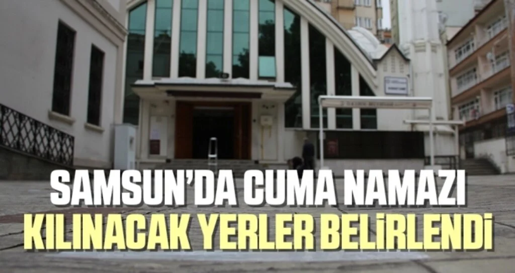 Samsun’da cuma namazı kılınacak yerler belirlendi
