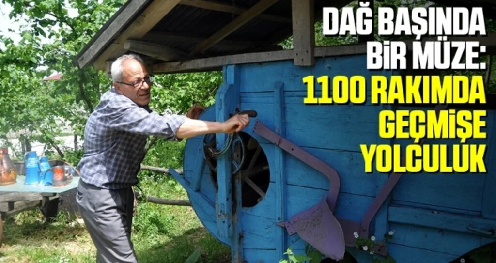 Samsun'da Dağ başında bir müze: 1100 rakımda geçmişe yolculuk