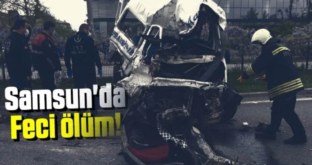 Samsun'da Feci ölüm!